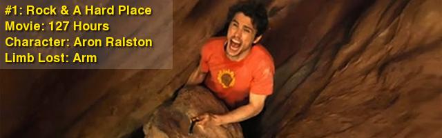 #1: Rock & A Hard Place Movie: 127 Hours Character: Aron Ralston Limb Loss: Arm